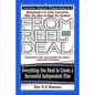 From Reel to Deal: Everything You Need to Create a Successful Independent Film - Paperback