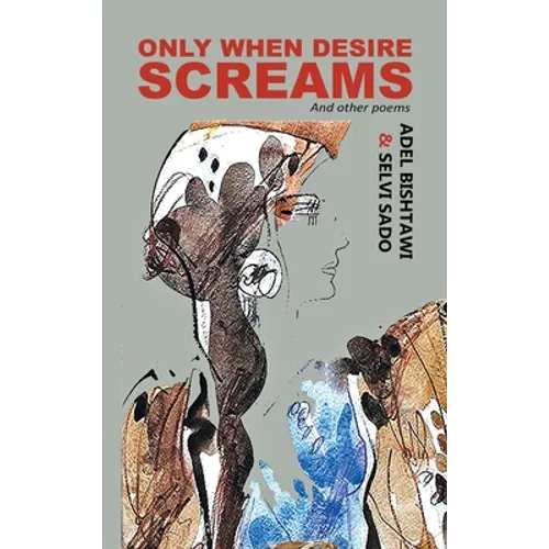 Only When Desire Screams: And Other Poems - Hardcover