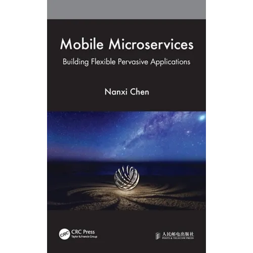Mobile Microservices: Building Flexible Pervasive Applications - Hardcover
