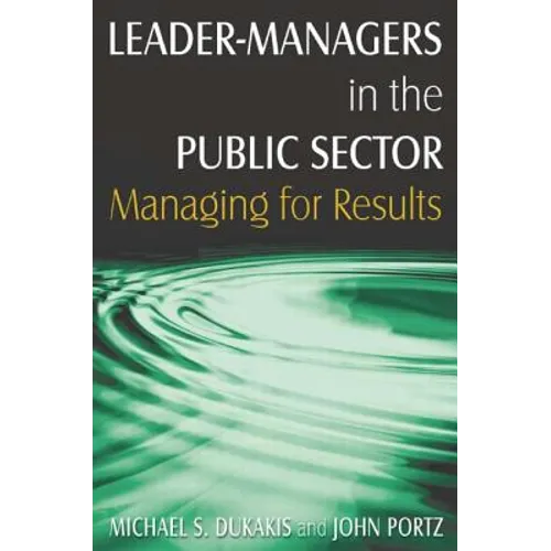 Leader-Managers in the Public Sector: Managing for Results - Paperback