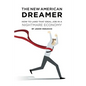The New American Dreamer: How to Land That Ideal Job in a Nightmare Economy - Paperback