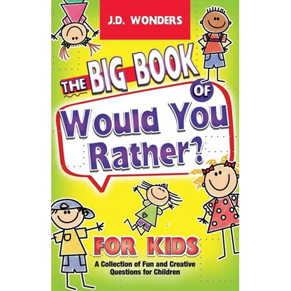 The Big Book Of Would You Rather For Kids: A Collection Of Fun And Creative Questions For Children - Paperback