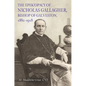 The Episcopacy of Nicholas Gallager, Bishop of Galveston, 1882_1918 - Hardcover