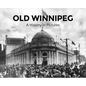 Old Winnipeg: A History in Pictures - Hardcover