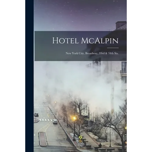 Hotel McAlpin: New York City, Broadway, 33rd & 34th Sts. - Paperback