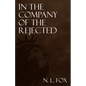 In the Company of the Rejected - Paperback