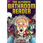 The Ultimate Bathroom Reader: Interesting Stories, Fun Facts and Just Crazy Weird Stuff to Keep You Entertained on the Throne! (Perfect Gag Gift) - Paperback