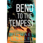 Bend To The Tempest - Paperback