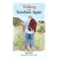 Walking in Sunshine Again - Hardcover