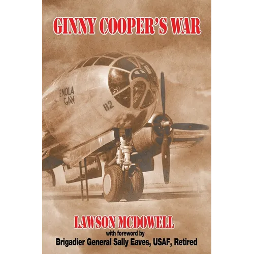 Ginny Cooper's War: A Story of War, Love, and Tibbets' Enola Gay - Paperback