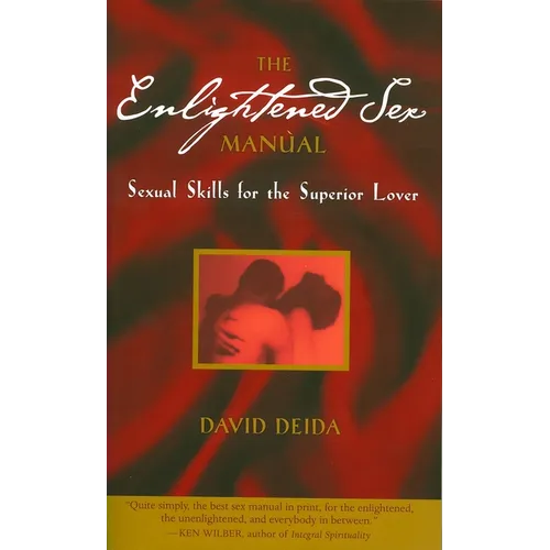 The Enlightened Sex Manual: Sexual Skills for the Superior Lover - Paperback