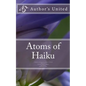Atoms of Haiku: A Haiku Collection by Author's United - Paperback