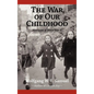 The War of Our Childhood: Memories of World War II - Hardcover