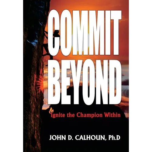 Commit Beyond: Ignite the Champion Within - Hardcover