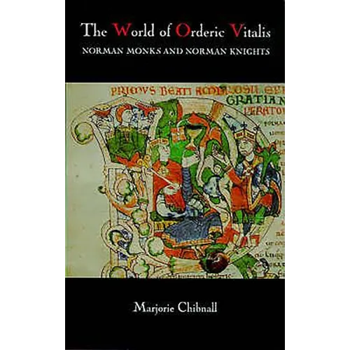 The World of Orderic Vitalis: Norman Monks and Norman Knights - Paperback