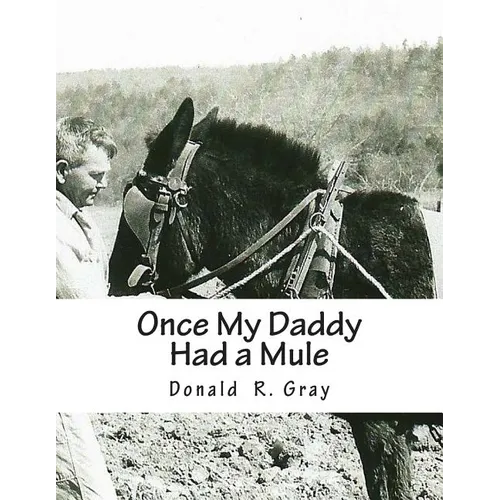 Once My Daddy Had a Mule: Musings about growing up in the Ozarks from an old Arkansas hillbilly - Paperback