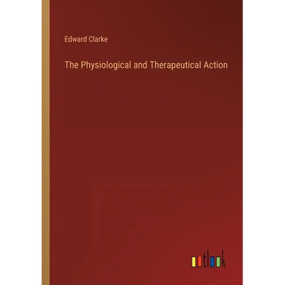 The Physiological and Therapeutical Action - Paperback