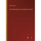 The Physiological and Therapeutical Action - Paperback