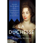 La Duchesse: The Life of Marie de Vignerot--Cardinal Richelieu's Forgotten Heiress Who Shaped the Fate of France - Hardcover