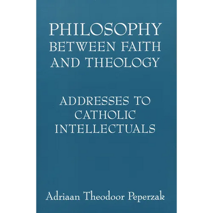 Philosophy Between Faith and Theology: Addresses to Catholic Intellectuals - Paperback
