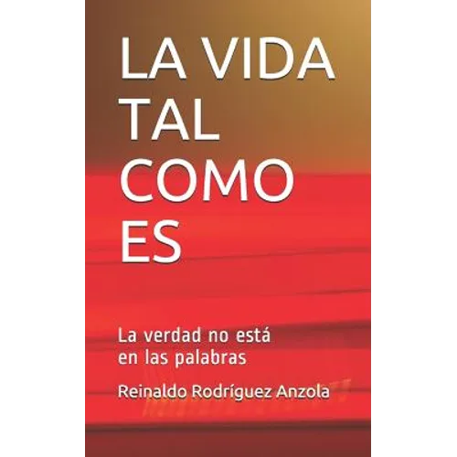La Vida Tal Como Es: La verdad no está en las palabras - Paperback