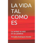 La Vida Tal Como Es: La verdad no está en las palabras - Paperback