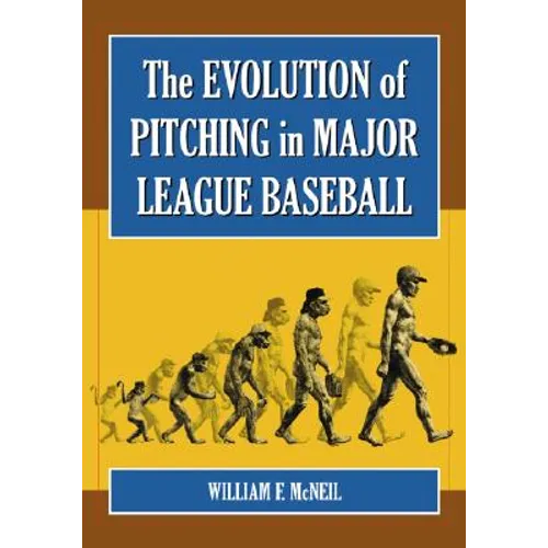 The Evolution of Pitching in Major League Baseball - Paperback