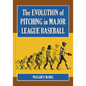 The Evolution of Pitching in Major League Baseball - Paperback