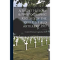 A Short History & Photographic Record of the 101st U.S. Field Artillery, 1917: Col. John H. Sherburne Commanding Officer - Paperback