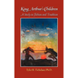 King Arthur's Children: A Study in Fiction and Tradition - Hardcover