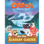 Otto's Tales: Let's Visit an Alaskan Glacier - Paperback