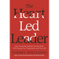 The Heart-Led Leader: How Living and Leading from the Heart Will Change Your Organization and Your Life - Hardcover