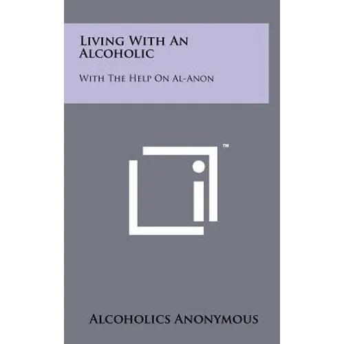Living With An Alcoholic: With The Help On Al-Anon - Hardcover