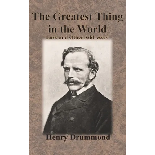 The Greatest Thing in the World: Love and Other Addresses - Hardcover