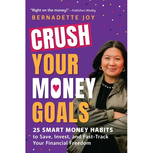 Crush Your Money Goals: 25 Smart Money Habits to Save, Invest, and Fast-Track Your Financial Freedom - Paperback