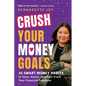 Crush Your Money Goals: 25 Smart Money Habits to Save, Invest, and Fast-Track Your Financial Freedom - Paperback