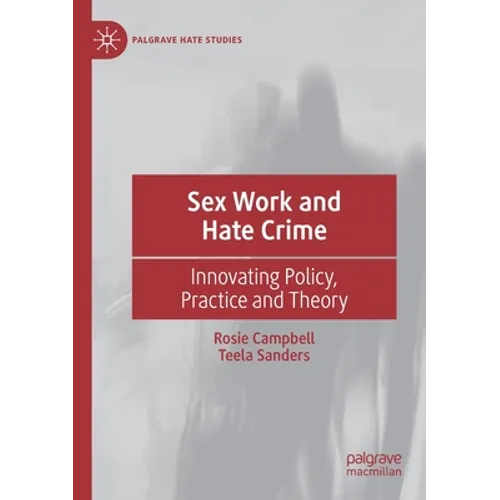 Sex Work and Hate Crime: Innovating Policy, Practice and Theory - Paperback