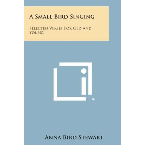 A Small Bird Singing: Selected Verses for Old and Young - Paperback