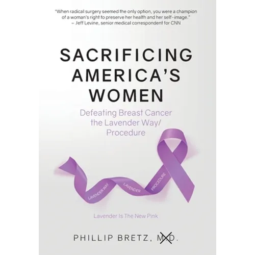 Sacrificing America's Women: Defeating Breast Cancer the Lavender Way/Procedure - Hardcover