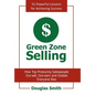 Green Zone Selling: How Top Producing Salespeople Out-sell, Out-earn and Outlast Everyone Else - Hardcover