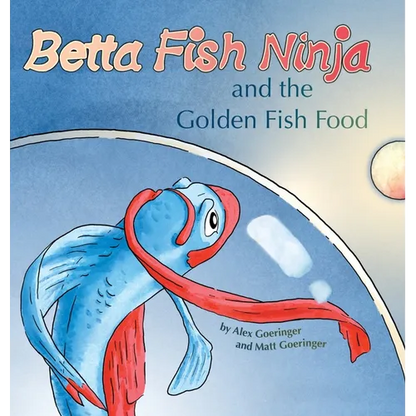 Betta Fish Ninja and the Golden Fish Food - Hardcover
