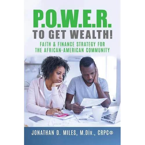 P.O.W.E.R. to Get Wealth!: Faith & Finance Strategy for the African-American Community - Paperback
