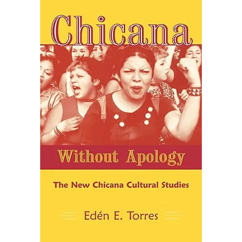Chicana Without Apology: The New Chicana Cultural Studies - Paperback