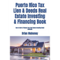 Puerto Rico Tax Lien & Deeds Real Estate Investing & Financing Book: How to Start & Finance Your Real Estate Investing Small Business - Paperback