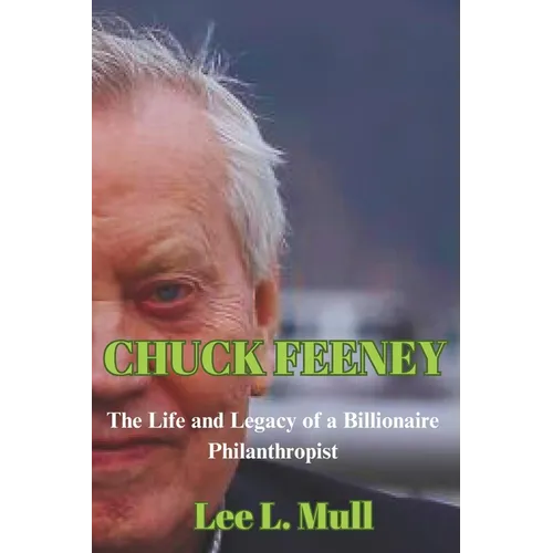 Chuck Feeney: The Life and Legacy of a Billionaire Philanthropist - Paperback