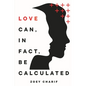 Love Can, In Fact, Be Calculated - Paperback