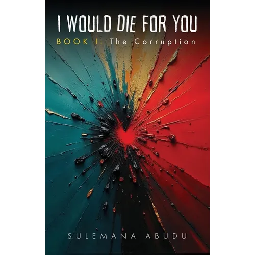 I Would Die For You - Book I: The Corruption - Paperback