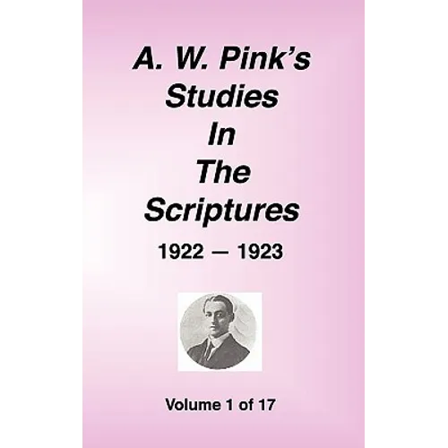 A. W. Pink's Studies in the Scriptures, 1922-23, Vol. 01 of 17 - Hardcover