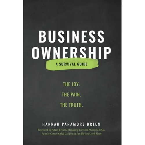 Business Ownership: The Joy. The Pain. The Truth. - Hardcover