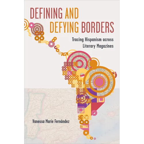 Defining and Defying Borders: Tracing Hispanism Across Literary Magazines - Hardcover